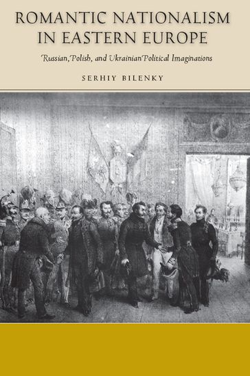 Romantic Nationalism in Eastern Europe - Serhiy Bilenky