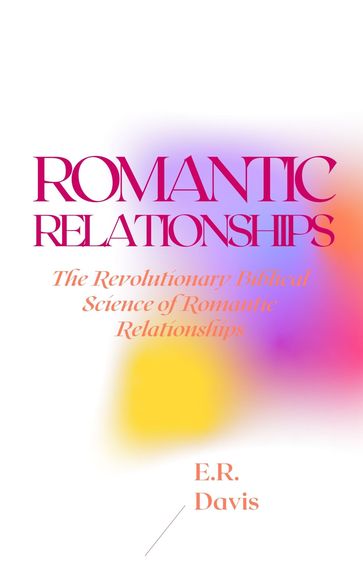 Romantic Relationships - E.R. Davis