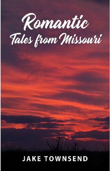Romantic Tales from Missouri - Jake Townsend