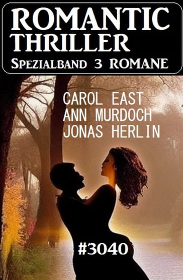 Romantic Thriller Spezialband 3040 - 3 Romane - Jonas Herlin - Carol East - Ann Murdoch