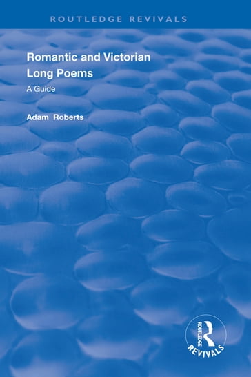 Romantic and Victorian Long Poems - Adam Roberts