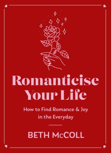 Romanticise Your Life - Beth McColl
