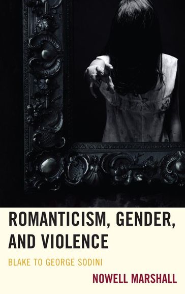 Romanticism, Gender, and Violence - Nowell Marshall