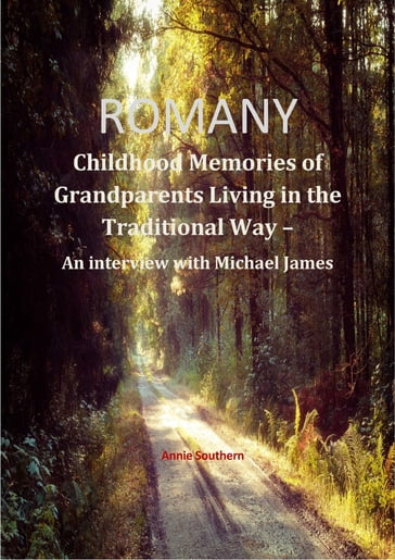 Romany: Childhood Memories of Grandparents Living in the Traditional Way - Annie Southern