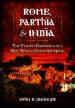 Rome, Parthia and India: The Violent Emergence of a New World Order 150-140BC