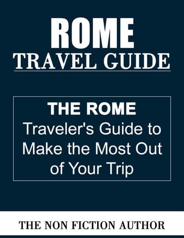 Rome Travel Guide - The Non Fiction Author
