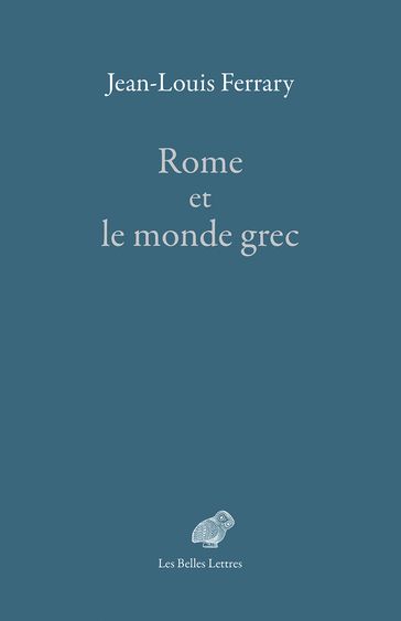 Rome et le monde grec - Anna Heller - Jean-Louis Ferrary