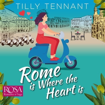 Rome is where the Heart is - Tilly Tennant