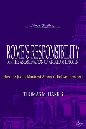Rome's Responsibility for the Assassination of Abraham Lincoln - Thomas M. Harris