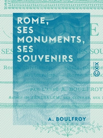 Rome, ses monuments, ses souvenirs - A. Boulfroy