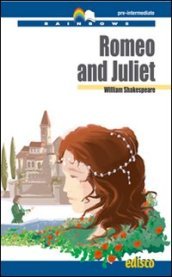 Romeo & Juliet. B1 Pre-intermediate. Rainbows reader. Con CD Audio. Con espansione online