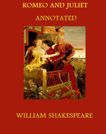 Romeo and Juliet (Annotated) - William Shakespeare