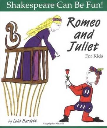 Romeo and Juliet: Shakespeare Can Be Fun - Lois Burdett