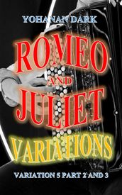 Romeo and Juliet Variations: Variation 5 Part 2 and 3