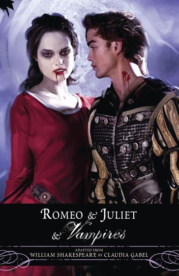 Romeo and Juliet and Vampires - Claudia Gabel - William Shakespeare