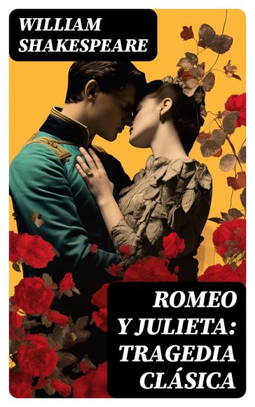 Romeo y Julieta: Tragedia clásica - William Shakespeare