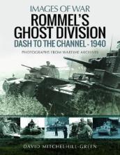 Rommel s Ghost Division: Dash to the Channel - 1940