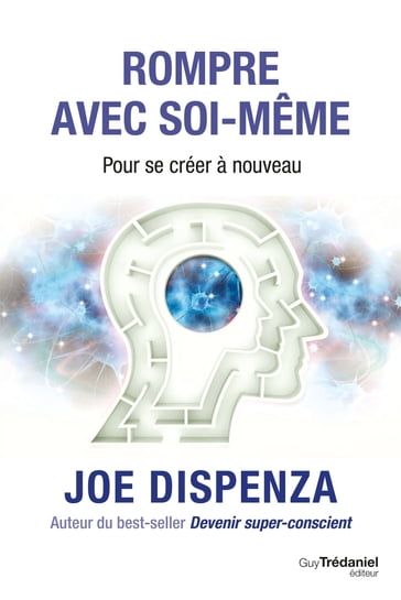 Rompre avec soi-même - Joe Dispenza