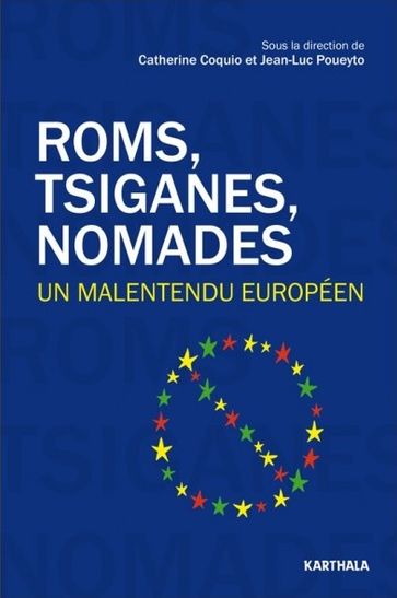 Roms, Tsiganes, Nomades - Collectif - Catherine Coquio - Jean-Luc Poueyto