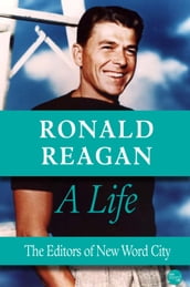 Ronald Reagan, A Life