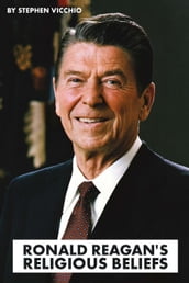 Ronald Reagan s Religious Beliefs