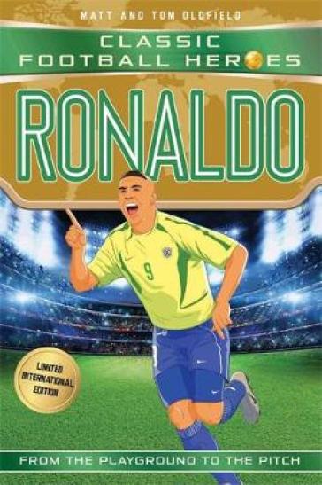 Ronaldo (Classic Football Heroes - Limited International Edition) - Matt & Tom Oldfield