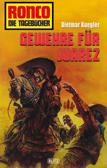 Ronco - Die Tagebücher 28: Gewehre für Juarez - Dietmar Kuegler