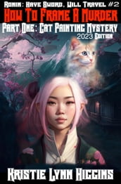 Ronin: Have Sword, Will Travel #2 How To Frame A Murder: Part One: Cat Painting Mystery: 2023 Edition