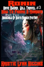 Ronin: Have Sword, Will Travel #3 How To Frame A Murder: Part Two: Household Of Death Murder Mystery