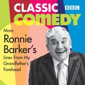 Ronnie Barker s More Lines From My Grandfather s Forehead