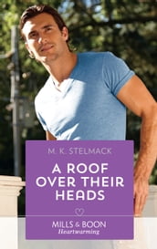 A Roof Over Their Heads (Mills & Boon Heartwarming) (A True North Hero, Book 1)