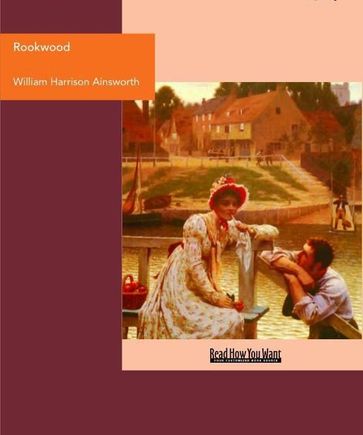 Rookwood : A Romance - William Harrison Ainsworth