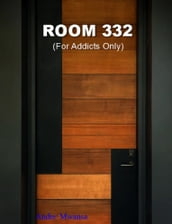 Room 332 ( For Addicts Only )