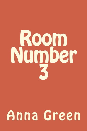 Room No. 3 - Anna Cathrine Green