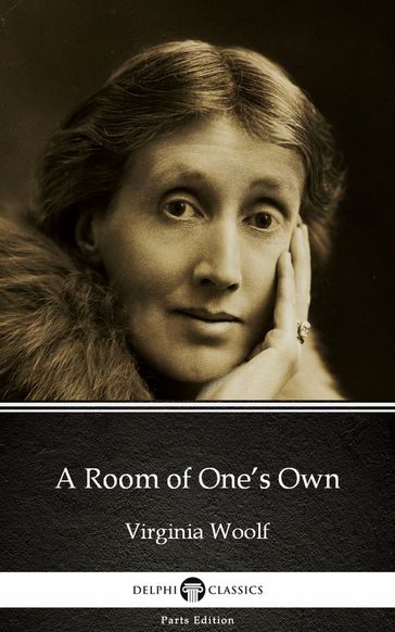 A Room of One's Own by Virginia Woolf - Delphi Classics (Illustrated) - Virginia Woolf