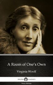 A Room of One s Own by Virginia Woolf - Delphi Classics (Illustrated)