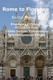 Roomasta Firenzeen Etruskien maa Viikko Sienan, Volterran ja San Gimignanon kautta