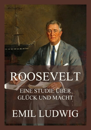 Roosevelt - Eine Studie über Glück und Macht - Emil Ludwig