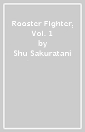 Rooster Fighter, Vol. 1