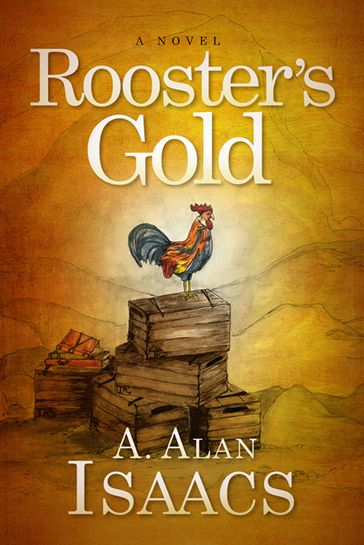 Rooster's Gold - A. Alan Isaacs