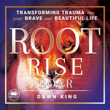 Root, Rise, Roar - Dawn King