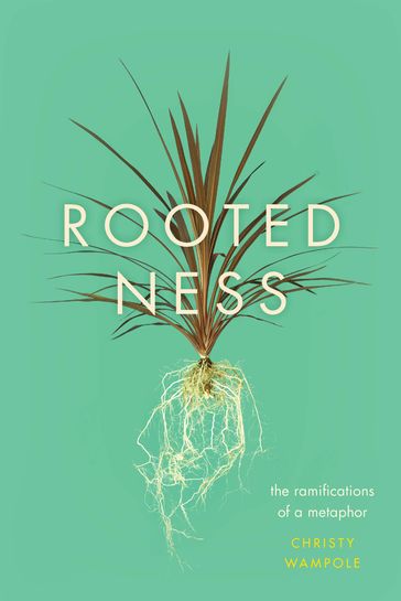 Rootedness - Christy Wampole