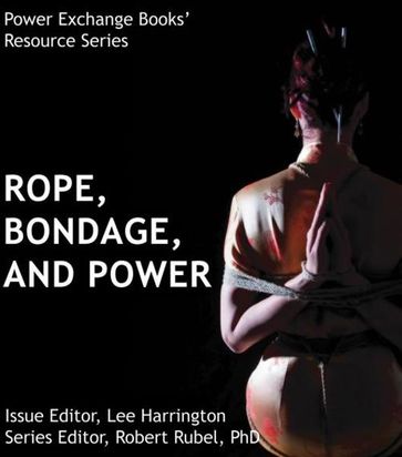 Ropes, Bondage, and Power Exchange - Robert Rubel