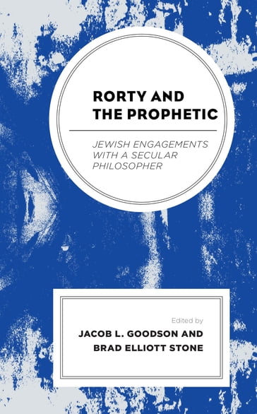 Rorty and the Prophetic - Akiba Lerner - Gary Slater - Samuel Hayim Brody - Elliot Ratzman - Stephen Minister - Megan Craig - Hannah Hashkes - Furman University J. Aaron Simmons