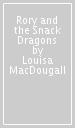 Rory and the Snack Dragons