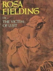 Rosa Fielding, Or The Victim Of Lust