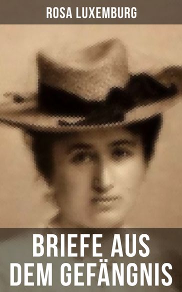 Rosa Luxemburg: Briefe aus dem Gefängnis - Rosa Luxemburg