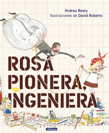 Rosa Pionera, ingeniera - Andrea Beaty - David Roberts