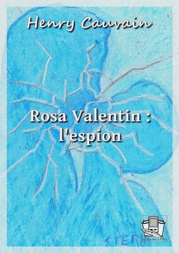 Rosa Valentin :l'espion - Henry Cauvain
