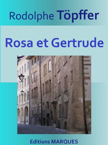 Rosa et Gertrude - Rodolphe Topffer